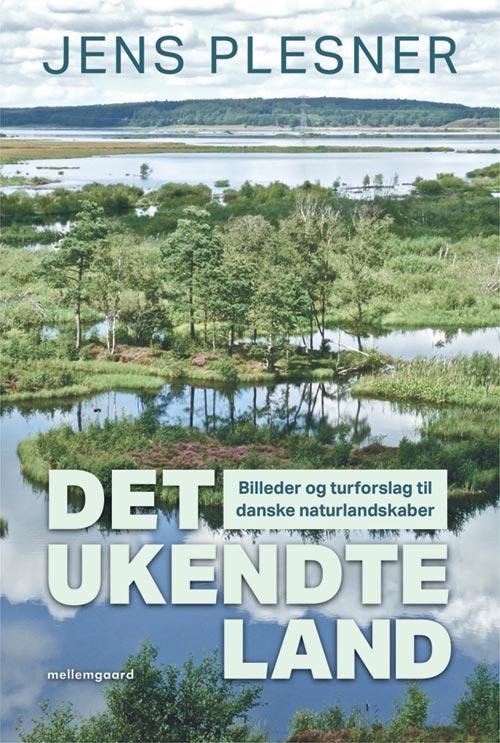 Det ukendte land - Jens Plesner - Books - mellemgaard - 9788793395121 - June 17, 2016