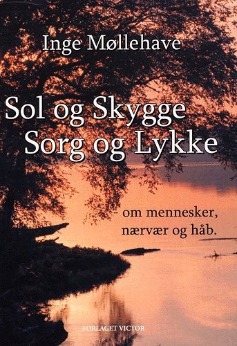 Cover for Inge Møllehave · Sol og skygge, sorg og lykke (Sewn Spine Book) [1st edition] (2005)