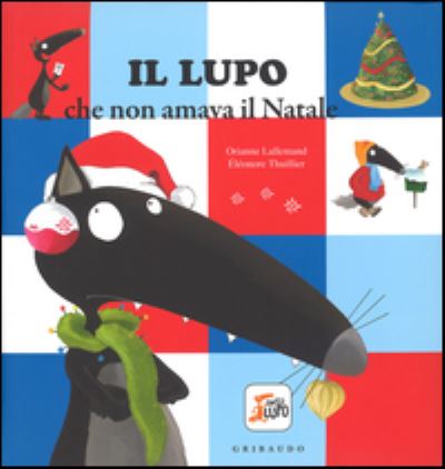 Cover for Orianne Lallemand · Il Lupo Che Non Amava Il Natale. Amico Lupo. Ediz. A Colori (Book)