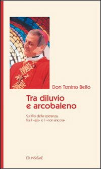 Cover for Antonio Bello · Tra Diluvio E Arcobaleno. Sul Filo Della Speranza Fra Il Gia E Il Non Ancora (Book)