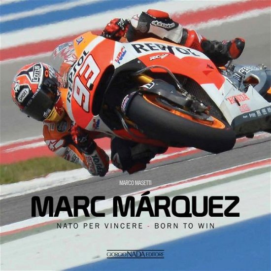 Cover for Marco Masetti · Marc Marquez: NATO Per Vincere / Born to Win (Inbunden Bok) (2014)