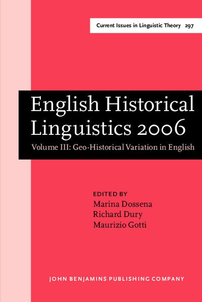 Cover for English Historical Linguistics 2006: Selected papers from the fourteenth International Conference on English Historical Linguistics (ICEHL 14), Bergamo, 21–25 August 2006. Volume III: Geo-Historical Variation in English - Current Issues in Linguistic Theo (Innbunden bok) (2008)