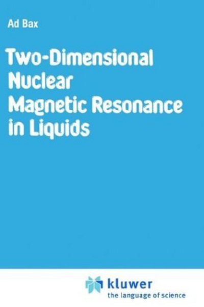 Cover for A. Bax · Two-Dimensional Nuclear Magnetic Resonance in Liquids (Hardcover Book) [1982 edition] (1982)