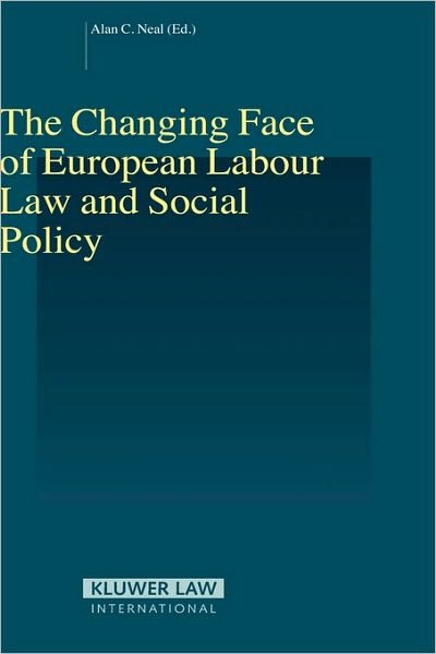 Alan C Neal · The Changing Face of European Labour Law and Social Policy - Studies in Employment and Social Policy Set (Hardcover bog) (2004)