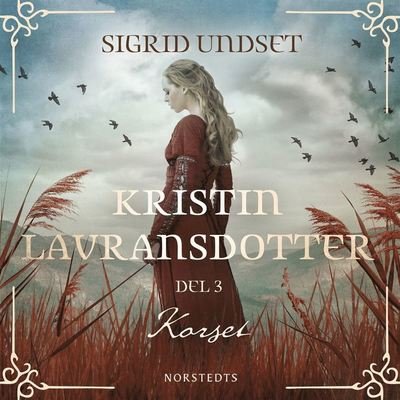 Cover for Sigrid Undset · Kristin Lavransdotter: Korset (Lydbog (MP3)) (2021)
