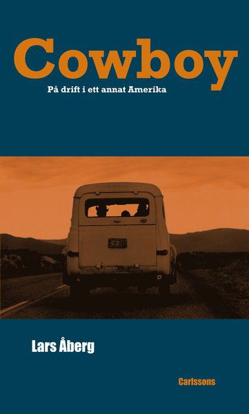 Cover for Lars Åberg · Cowboy : på drift i ett annat Amerika (Gebundesens Buch) (2011)