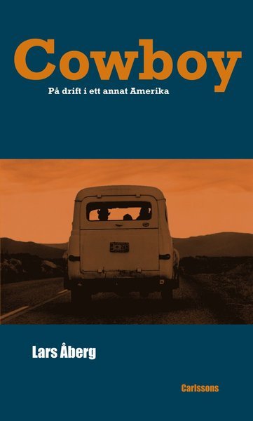 Cover for Lars Åberg · Cowboy : på drift i ett annat Amerika (Indbundet Bog) (2011)