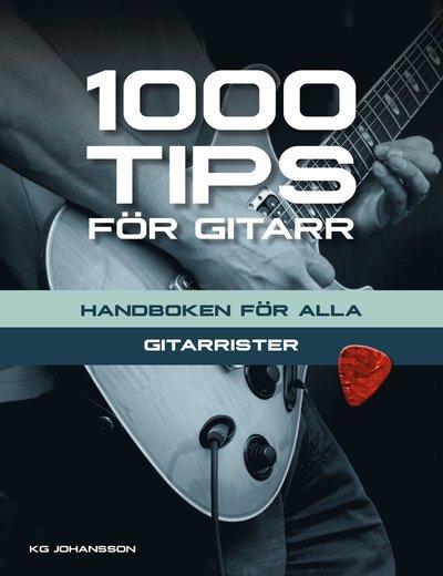 Cover for KG Johansson · 1000 tips för gitarr : handboken för alla gitarrister (Bok) (2016)