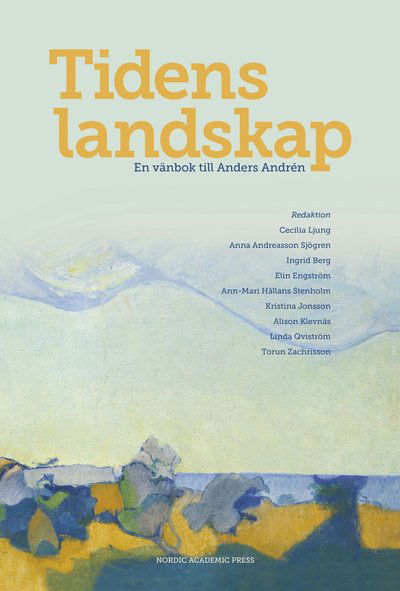 Cover for Torun Zachrisson · Tidens landskap : en vänbok till Anders Andrén (Map) (2019)