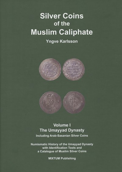 Cover for Yngve Karlsson · Silver coins of the muslim caliphate: the Umayyad Dynasty (Bound Book) (2022)