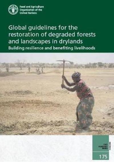 Cover for Food and Agriculture Organization of the United Nations · Global Guidelines for the Restoration of Degraded Forests and Landscapes in Drylands: Building Resilience and Benefiting Livelihoods - FAO Forestry Papers (Paperback Bog) (2017)