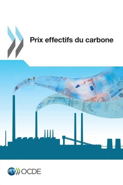 Cover for Oecd Organisation for Economic Co-operation and Development · Prix Effectifs Du Carbone (Paperback Book) [French edition] (2014)
