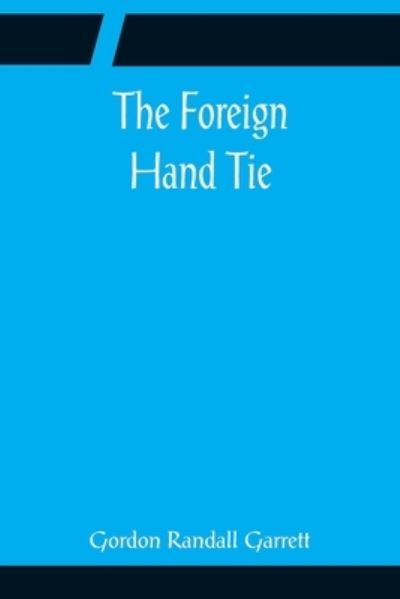 Cover for Gordon Randall Garrett · The Foreign Hand Tie (Paperback Bog) (2022)