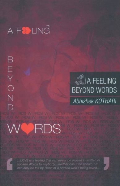 A Feeling Beyond Words - Abhishek Kothari - Books - Srishti Publishers & Distributors - 9789380349121 - July 1, 1905