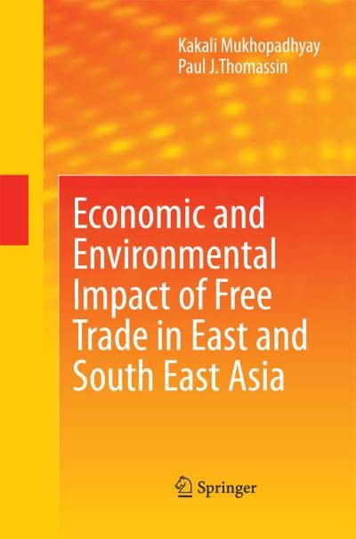 Cover for Kakali Mukhopadhyay · Economic and Environmental Impact of Free Trade in East and South East Asia (Taschenbuch) [2010 edition] (2014)