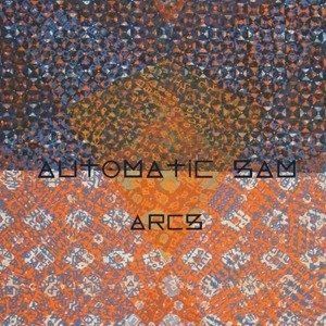 Cover for Automatic Sam · Arcs (LP) (2017)