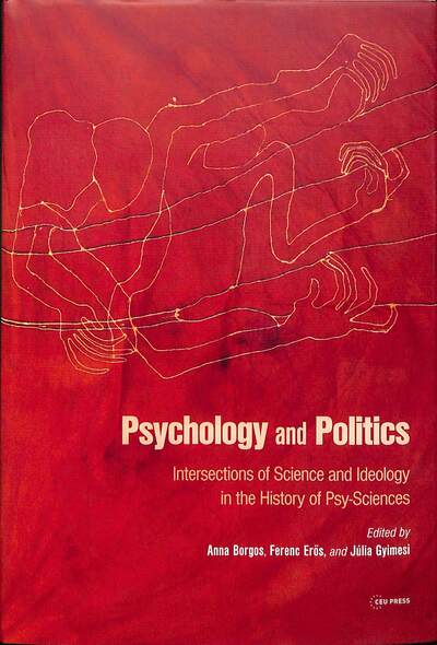 Cover for Anna Borgos · Psychology and Politics: Intersections of Science and Ideology in the History of Psy-Sciences (Hardcover Book) (2019)