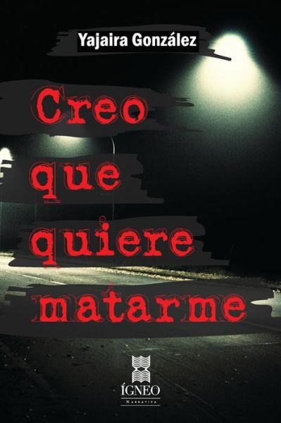 Cover for Editorial Igneo · Creo que quiere matarme (Paperback Book) (2021)