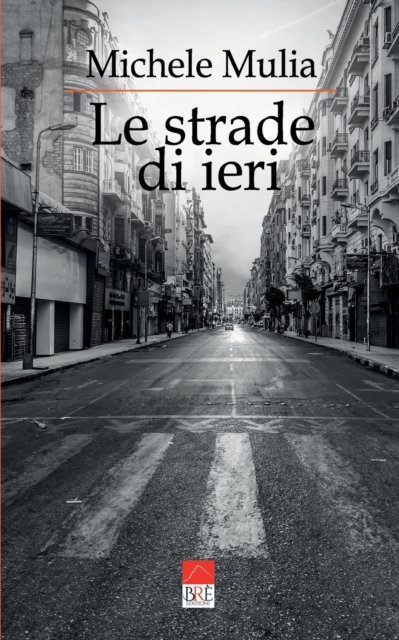 Cover for Mulia (Bre Edizioni), Michele · Le strade di ieri: Silloge poetica (Taschenbuch) (2021)