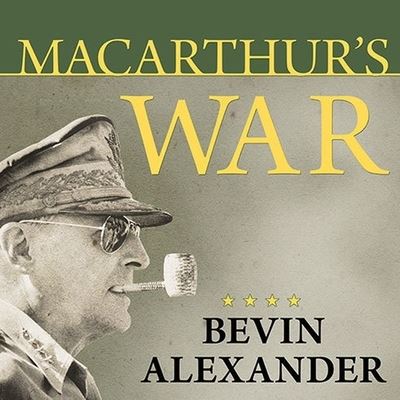 Cover for Bevin Alexander · Macarthur's War (CD) (2013)