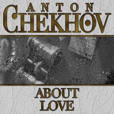 Cover for Anton Chekhov · About Love (CD) (2013)