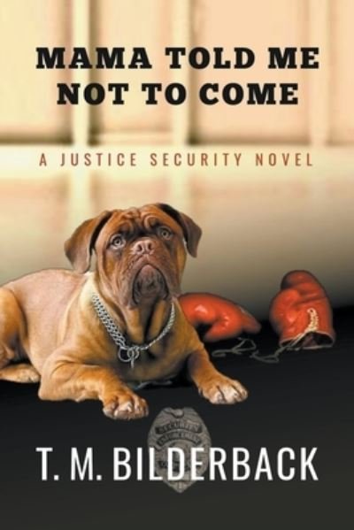 Cover for T M Bilderback · Mama Told Me Not To Come - A Justice Security Novel - Justice Security (Pocketbok) (2020)