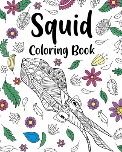 Cover for Paperland · Squid Coloring Book: Floral Mandala Coloring Pages, Stress Relief Picture, Gifts for Squid Lovers (Taschenbuch) (2024)