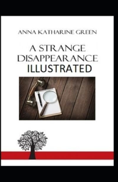 A Strange Disappearance Illustrated - Anna Katharine Green - Böcker - Independently Published - 9798463730121 - 24 augusti 2021