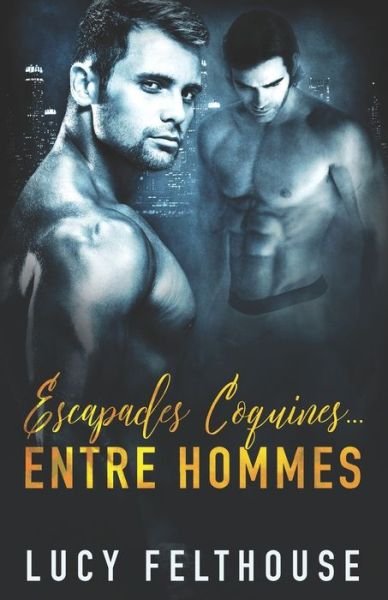 Cover for Lucy Felthouse · Escapades Coquines...Entre Hommes (Paperback Book) (2021)