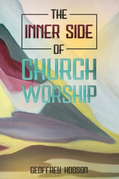 Cover for Geoffrey Hodson · The Inner Side of Church Worship (Paperback Book) (2021)