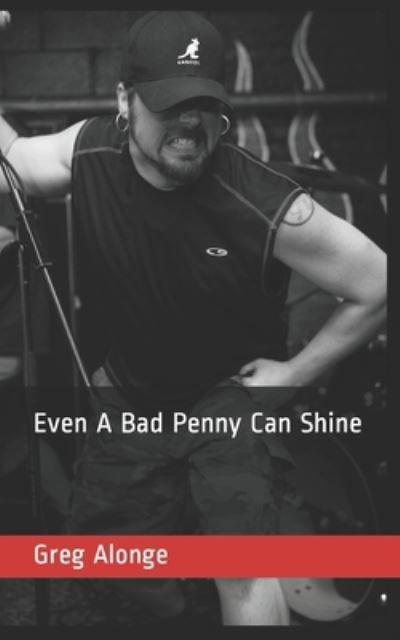 Cover for Greg Alonge · Even A Bad Penny Can Shine (Pocketbok) (2021)