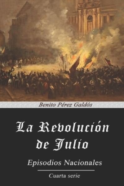 Cover for Benito Perez Galdos · La Revolucion de Julio (Paperback Book) (2020)