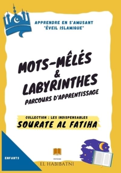 Cover for El Habibatni Editions · Sourate Al Fatiha Mots Meles Et Labyrinthes Collections Les Indispensables (Paperback Book) (2020)