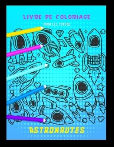 Cover for Smt Livres · Livre de coloriage pour les futurs astronautes (Paperback Bog) (2020)