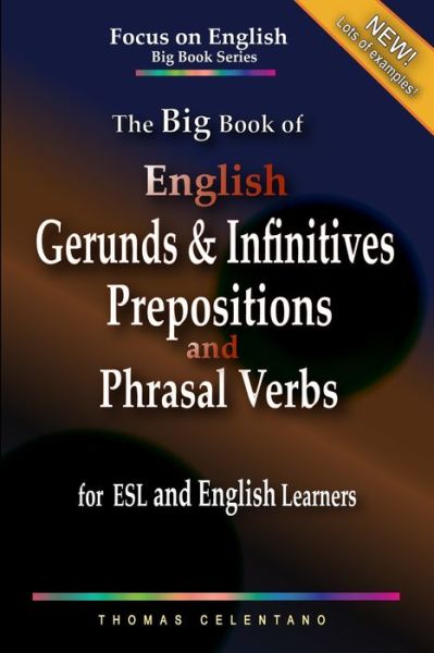 The Big Book of English Gerunds & Infinitives, Prepositions, and Phrasal Verbs for ESL and English Learners - The Focus on English Grammar Big Book - Thomas Celentano - Books - Independently Published - 9798588806121 - December 31, 2020
