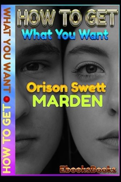 Cover for Orison Swett Marden · How to Get What You Want (Paperback Book) (2021)