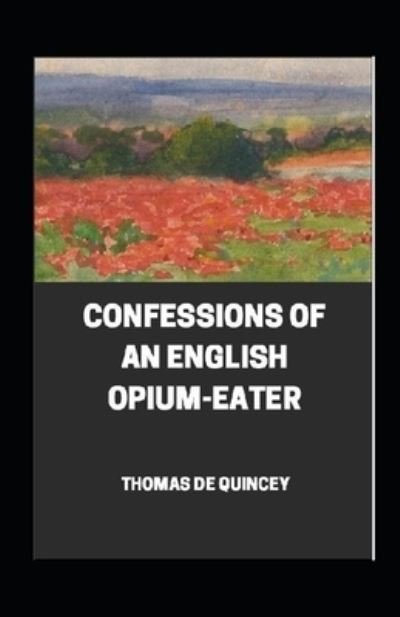 Cover for Thomas de Quincey · Confessions of an English Opium-Eater illustrated (Paperback Bog) (2021)