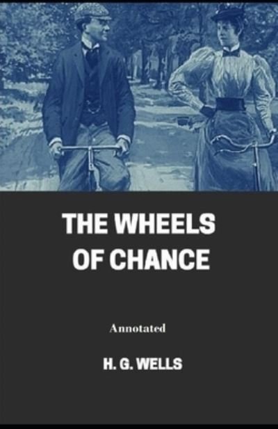 Cover for H. G. Wells · Wheels of Chance Annotated (N/A) (2021)