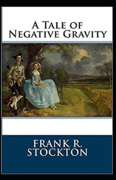 Cover for Frank R Stockton · A Tale of Negative Gravity Illustrated (Paperback Book) (2021)
