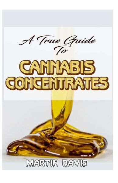 Cover for Martin Davis · A True Guide To Cannabis Concentrates (Paperback Book) (2020)