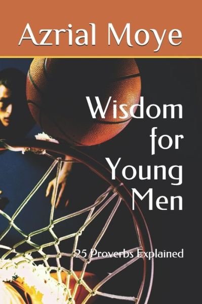 Cover for Azrial Zuleiman Ibn Moye · Wisdom for Young Men (Pocketbok) (2020)