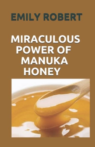 Cover for Emily Robert · Miraculous Power of Manuka Honey (Paperback Book) (2020)