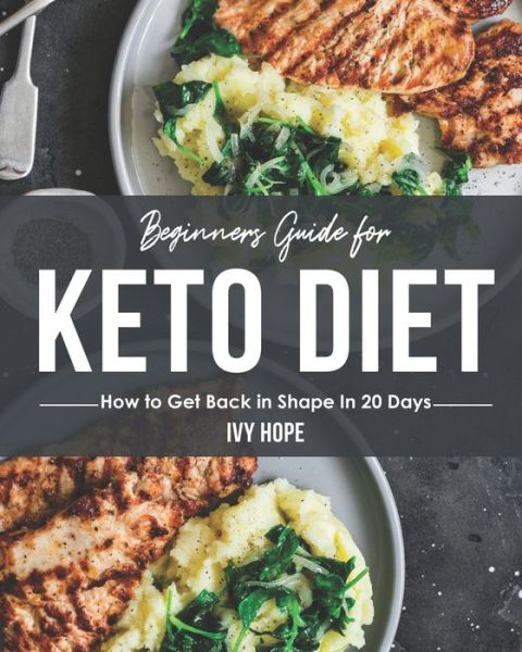 Cover for Ivy Hope · Beginners Guide for Keto Diet (Paperback Book) (2020)