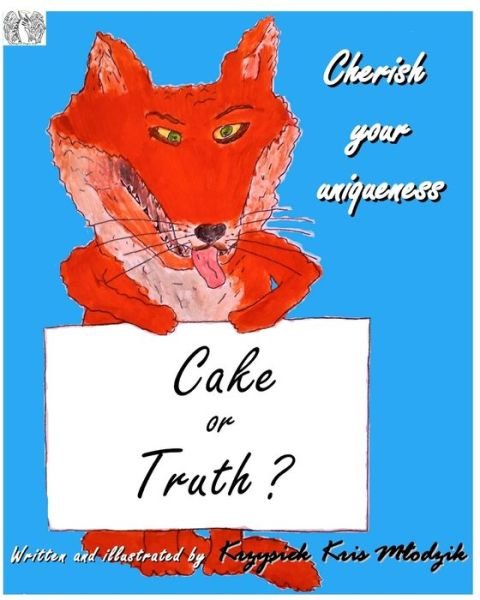 Cover for Krzysiek Kris Mlodzik · Cake or Truth?: Cherish your uniqueness (Paperback Book) (2020)