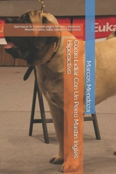 Cover for Marcos Mendoza · Como Lidiar Con Un Perro Mastin Ingles Hiperactivo (Taschenbuch) (2021)