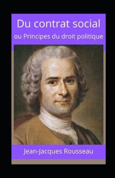Cover for Jean-Jacques Rousseau · Du contrat social ou Principes du droit politique illustree (Paperback Bog) (2021)
