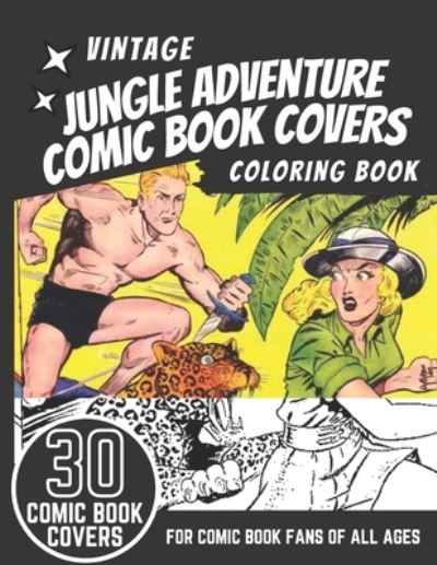 Cover for Rhu Creations · Vintage Jungle Adventure Comic Book Covers Coloring Book: 30 Amazing Vintage and Retro Jungle Adventure Comic Book Covers from the 1940s, 1950s and 1960s, for Coloring. For Kids, Adults and Comic Book Fans of all Ages. (Paperback Book) (2021)