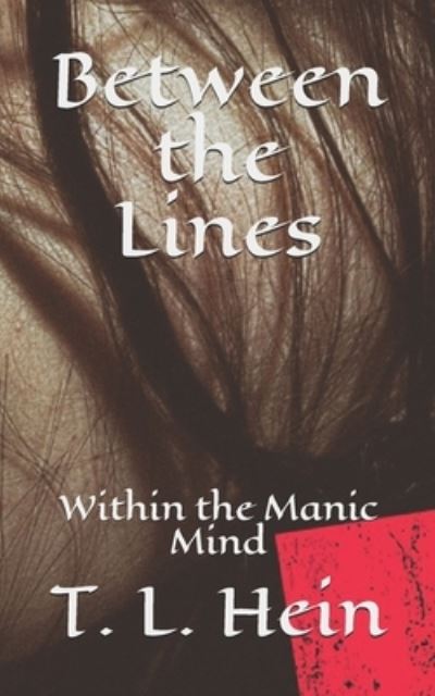 Cover for T L Hein · Between the Lines: Within the Manic Mind (Paperback Book) (2021)