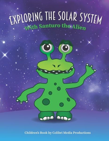 Cover for Colibri Media Productions · Exploring the Solar System With Santuro the Alien (Paperback Book) (2021)