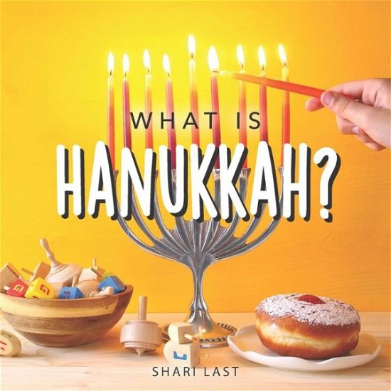 Cover for Shari Last · What is Hanukkah?: Your guide to the fun traditions of the Jewish Festival of Lights - Jewish Holiday (Paperback Bog) (2021)